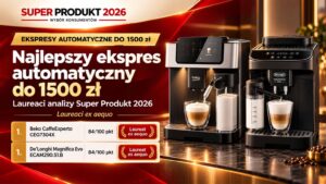 Dwa ekspresy automatyczne Beko CaffeExperto CEG7304X i De’Longhi Magnifica Evo ECAM290.51.B – laureaci ex aequo Super Produkt 2026 po 84 na 100 punktów